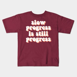 Slow Progress Is Still Progress Kids T-Shirt